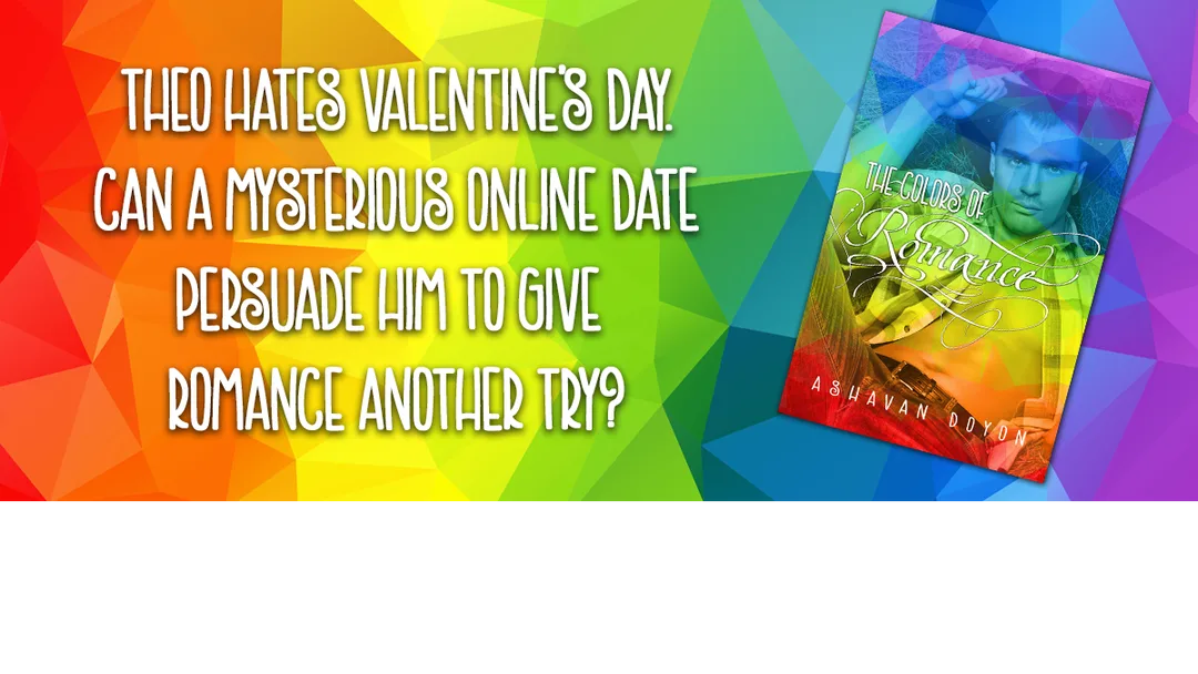 Link to Buy the Colors of Romance on Amazon. Text reads:  Theo hate's Valentine's Day. Can a mysterious online date persuade him to give romance another try?