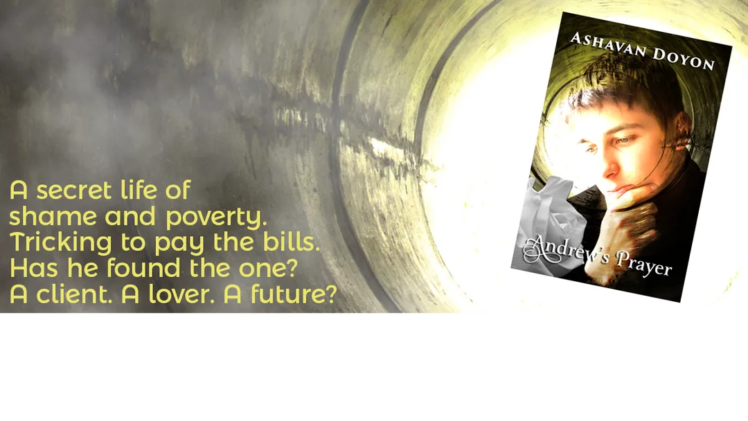 Link to buy Andrew's Prayer on Amazon. Text reads:  A secret life of shame and poverty. Tricking to pay the bills. Has he found the one? A client. A lover. A future?