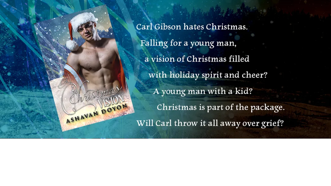 Link to buy A Christmas Vision on Amazon. Text reads:  Carl Gibson hates Christmas. Falling for a young man, a vision of Christmas filled with holiday spirit and cheer? A young man with a kid? Christmas is part of the package. Will Carl throw it all away over grief?